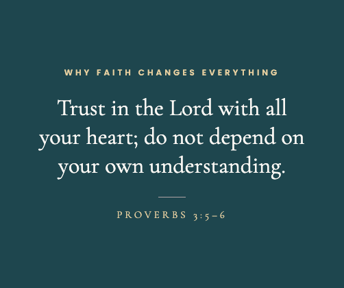 Quote graphic with Proverbs 3:5-6 - Trust in the Lord with all your heart - Why Faith Changes Everything