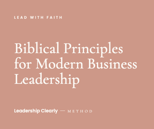Leadership Clearly Method graphic titled Biblical Principles for Modern Business Leadership on a dusty rose background